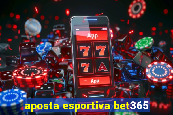 aposta esportiva bet365